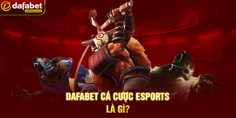 Dafabet Cá Cược Esports: Bí Quyết Thắng Lớn Trong Thế Giới Thể Thao Điện Tử 3 Dafabet Cá Cược Esports Là Gì?