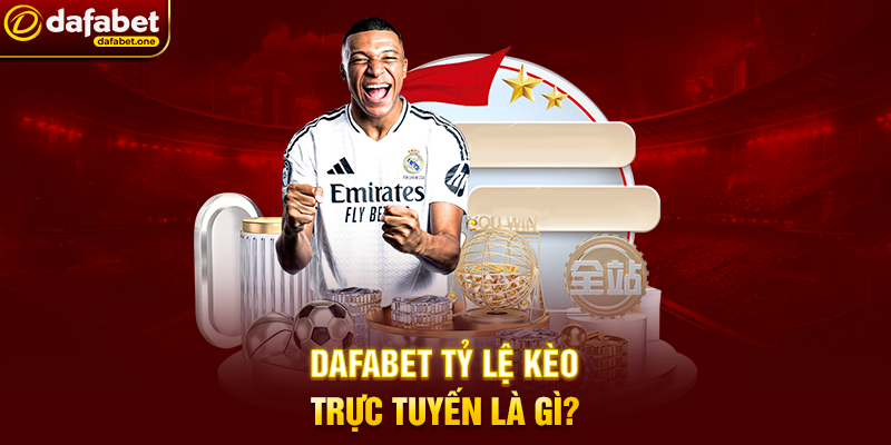 Dafabet Tỷ Lệ Kèo Trực Tuyến: Bí Quyết Cá Cược Thắng Lớn Mỗi Ngày 6 Dafabet Tỷ Lệ Kèo Trực Tuyến Là Gì?