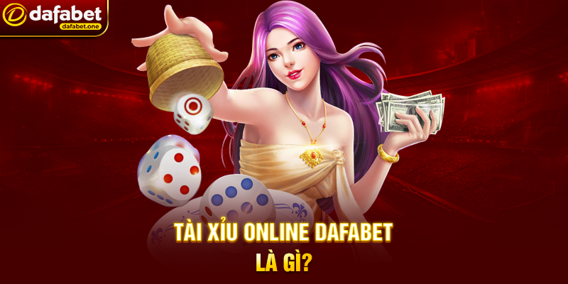 Tài Xỉu Online Dafabet Là Gì?